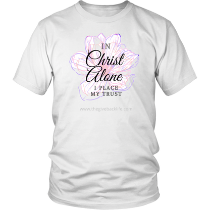 In Christ Alone, I Place My Trust- Unisex Tee 