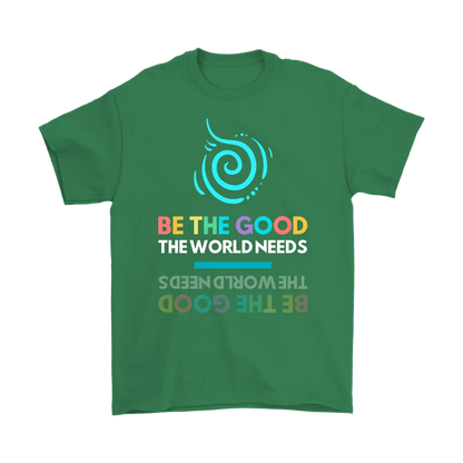 Be The Good The World Needs