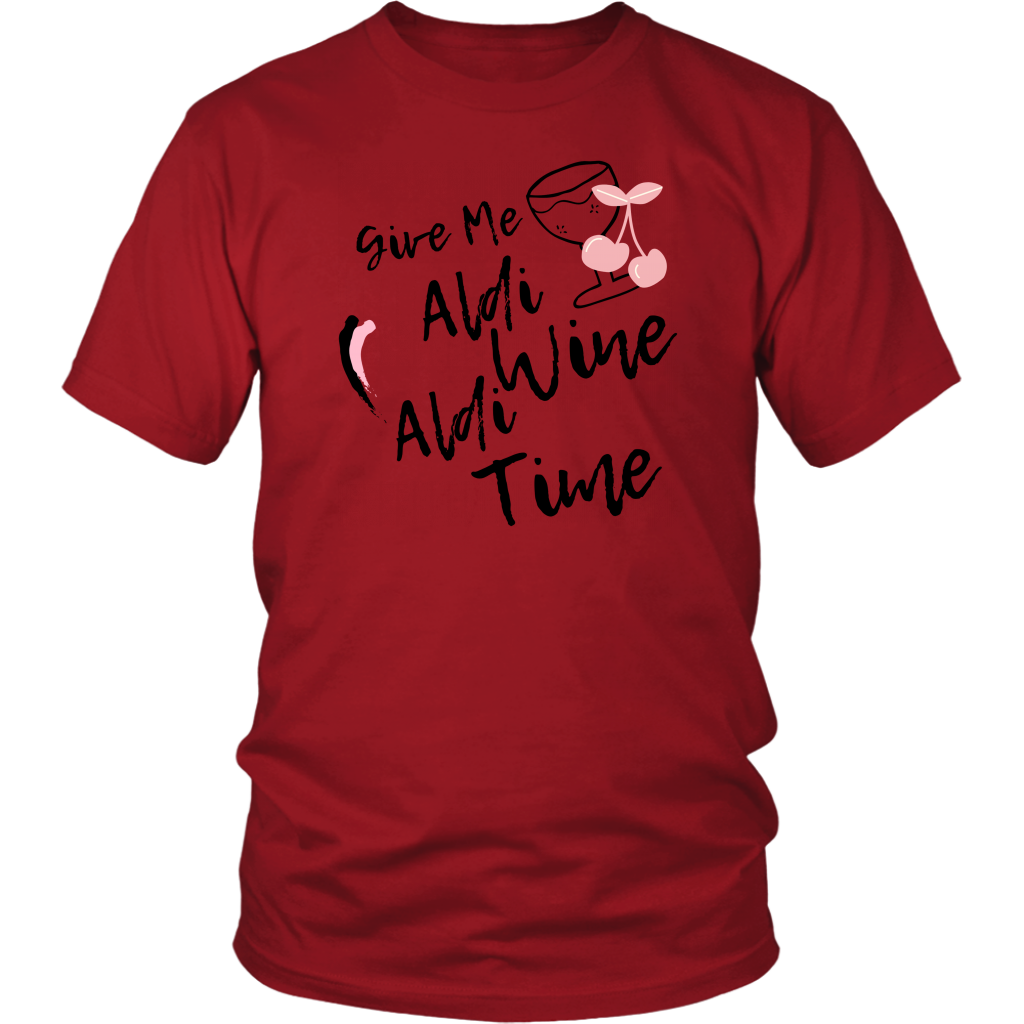 Give Me Aldi Wine Aldi Time- Humor Shirt 