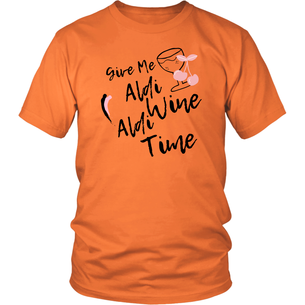 Give Me Aldi Wine Aldi Time- Humor Shirt 