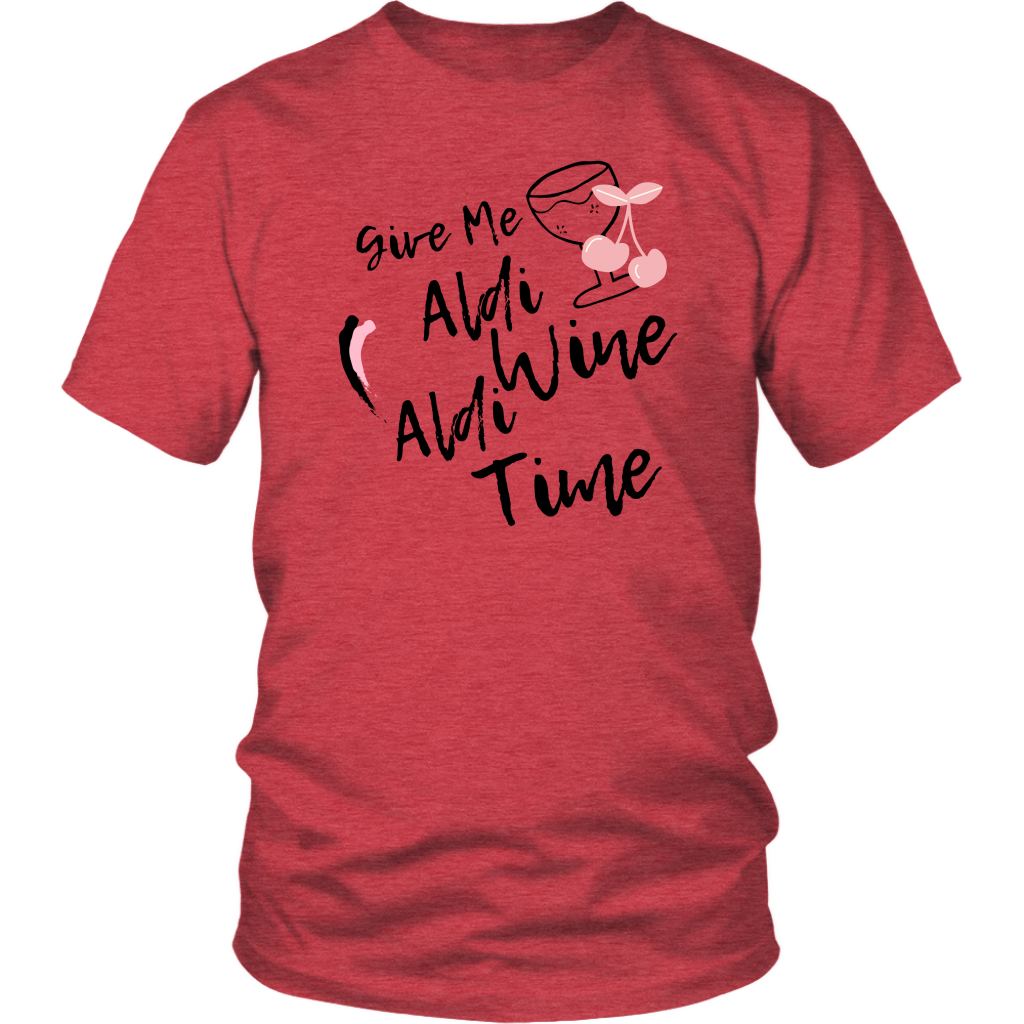 Give Me Aldi Wine Aldi Time- Humor Shirt 